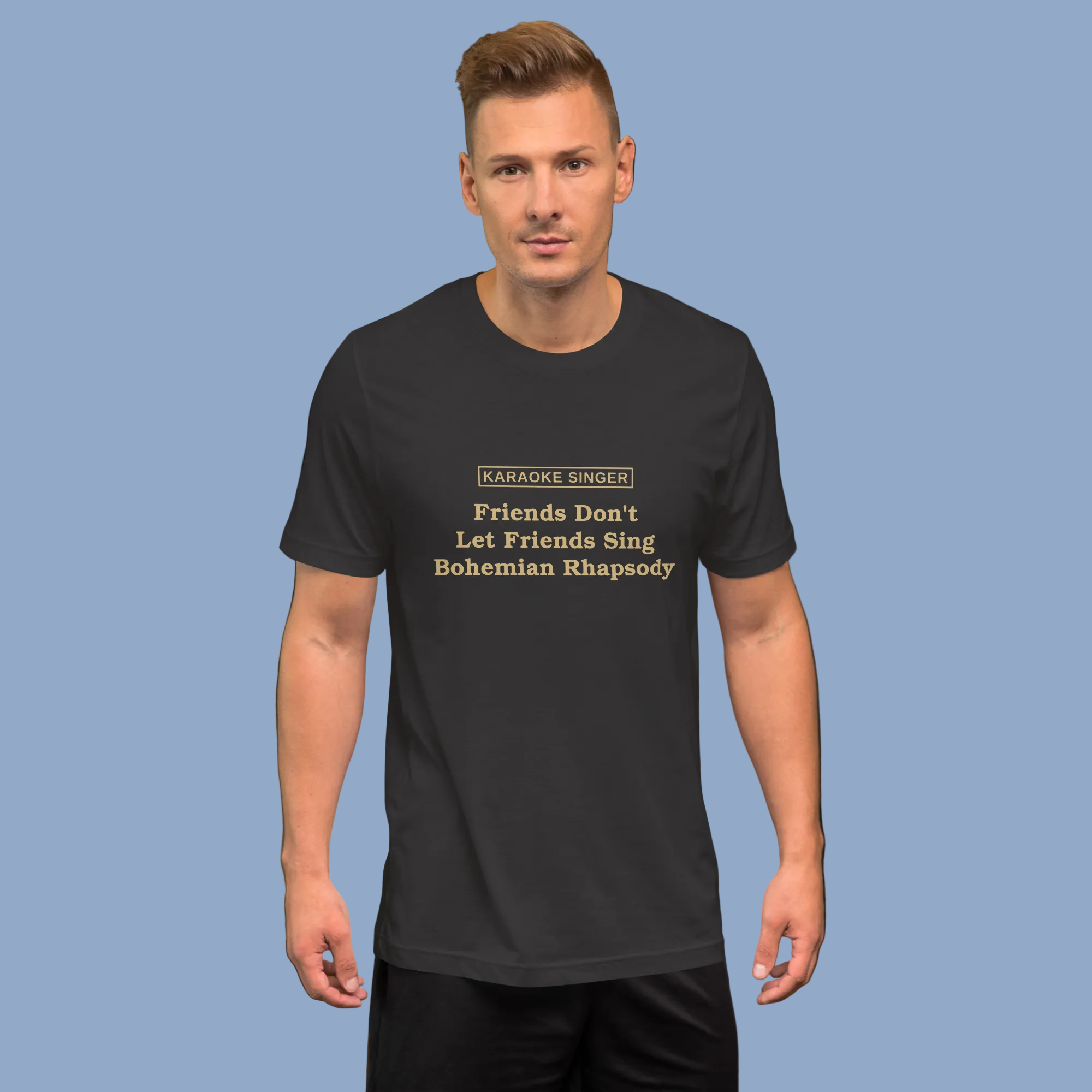 Friends Don't Let Friends Sing Bohemian Rhapsody — Karaoke Singer Tee