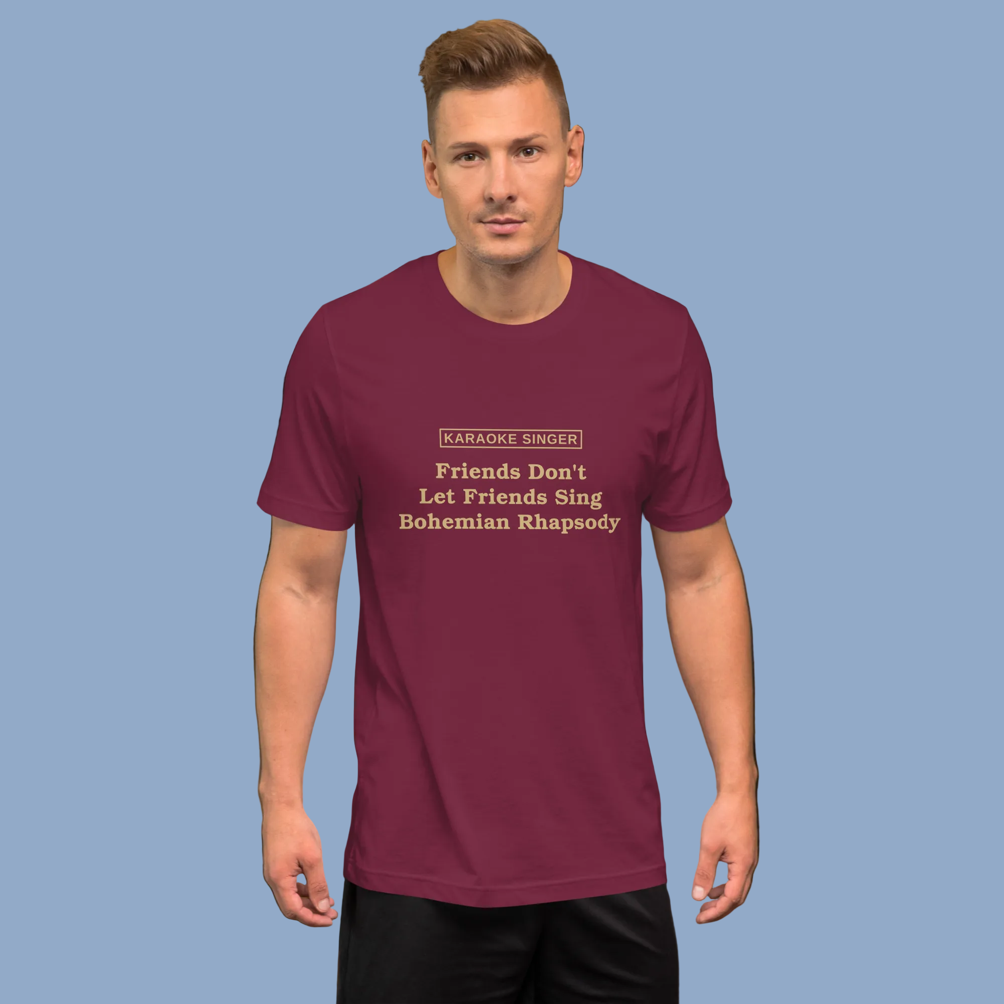 Friends Don't Let Friends Sing Bohemian Rhapsody — Karaoke Singer Tee